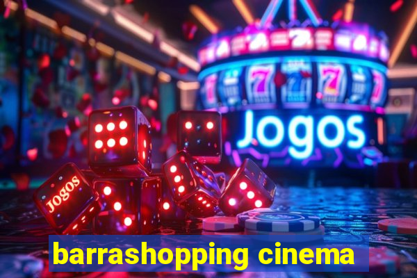 barrashopping cinema